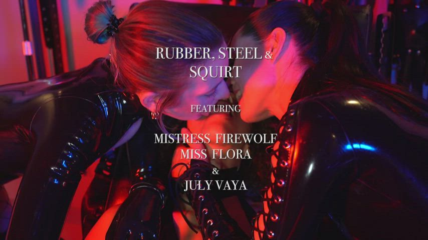 RUBBER, STEEL & SQUIRT by Mistress Firewolf