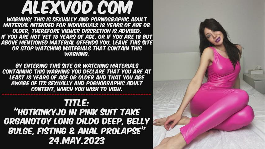 Hotkinkyjo in pink suit take Organotoy long dildo deep, belly bulge, fisting & anal prolapse