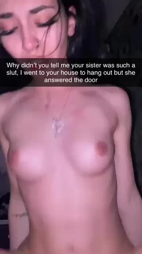 Your friend discovered that your sister is a whore, and takes full advantage of it, turning her into his whore